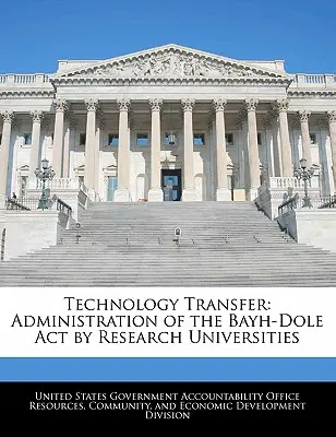 Trasferimento tecnologico: Gestione della legge Bayh-Dole da parte delle università di ricerca - Technology Transfer: Administration of the Bayh-Dole Act by Research Universities