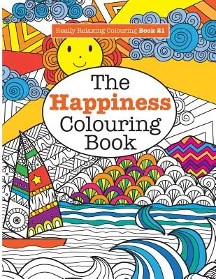 Libro da colorare veramente rilassante 21: Il libro da colorare della felicità - Really RELAXING Colouring Book 21: The Happiness Colouring Book