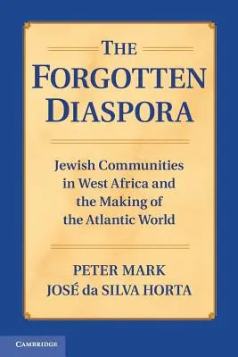 La diaspora dimenticata: Le comunità ebraiche in Africa occidentale e la creazione del mondo atlantico - The Forgotten Diaspora: Jewish Communities in West Africa and the Making of the Atlantic World
