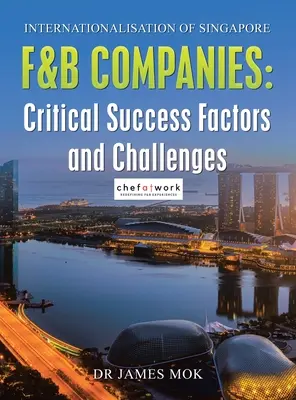 Internazionalizzazione delle aziende F&B di Singapore: Fattori critici di successo e sfide - Internationalisation of Singapore F&B Companies: Critical Success Factors and Challenges