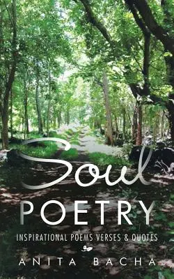 Poesia dell'anima: Poesie, versi e citazioni d'ispirazione - Soul Poetry: Inspirational Poems Verses & Quotes