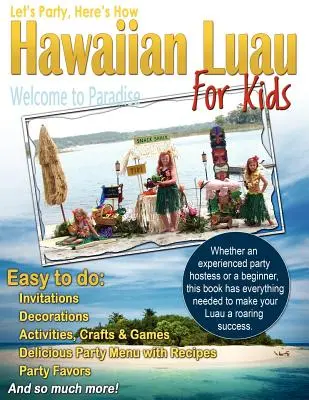 Facciamo festa, ecco come: Luau hawaiano per bambini - Let's Party, Here's How: Hawaiian Luau for Kids