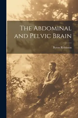 Il cervello addominale e pelvico - The Abdominal and Pelvic Brain