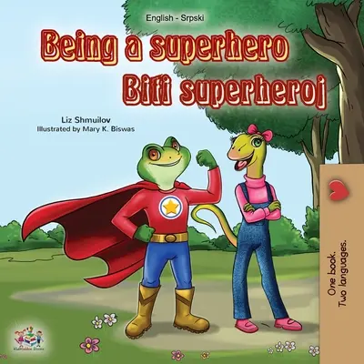 Essere un supereroe (Libro bilingue serbo-inglese): Libro per bambini in serbo - alfabeto latino - Being a Superhero (English Serbian Bilingual Book): Serbian Children's Book - Latin alphabet