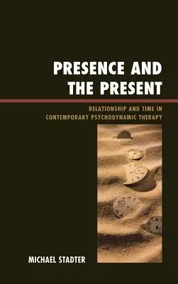 Presenza e presente: Relazione e tempo nella terapia psicodinamica contemporanea - Presence and the Present: Relationship and Time in Contemporary Psychodynamic Therapy