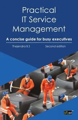 Gestione pratica dei servizi IT: Una guida concisa per i dirigenti più impegnati - Practical IT Service Management: A Concise Guide for Busy Executives