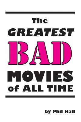 I più grandi film brutti di tutti i tempi - The Greatest Bad Movies of All Time