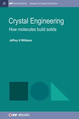 Ingegneria dei cristalli: Come le molecole costruiscono i solidi - Crystal Engineering: How Molecules Build Solids