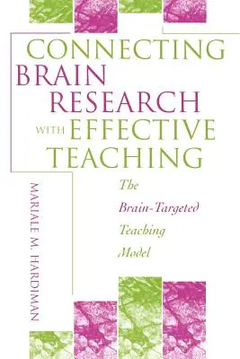 Collegare la ricerca sul cervello e l'insegnamento efficace: il modello di insegnamento mirato al cervello - Connecting Brain Research with Effective Teaching: The Brain-Targeted Teaching Model