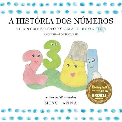 La storia dei numeri 1 A HISTRIA DOS NMEROS: Piccolo libro 1 Inglese-Portoghese - The Number Story 1 A HISTRIA DOS NMEROS: Small Book One English-Portuguese