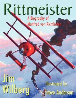 Rittmeister; Una biografia di Manfred von Richthofen - Rittmeister; A Biography of Manfred von Richthofen