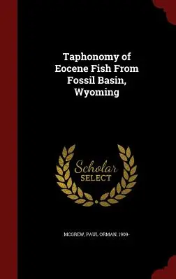 Tafonomia dei pesci eocenici di Fossil Basin, Wyoming - Taphonomy of Eocene Fish From Fossil Basin, Wyoming