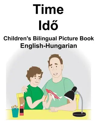 Libro illustrato bilingue inglese-ungherese per bambini - English-Hungarian Time Children's Bilingual Picture Book