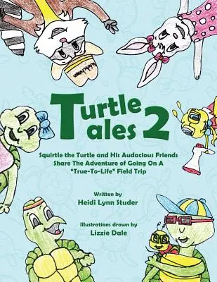 Racconti di tartarughe 2: Squirtle la tartaruga e i suoi amici audaci condividono l'avventura di una vera e propria gita sul campo - Turtle Tales 2: Squirtle the Turtle and His Audicious Friends Share the Adventure of Going on a True-to-Life Field Trip