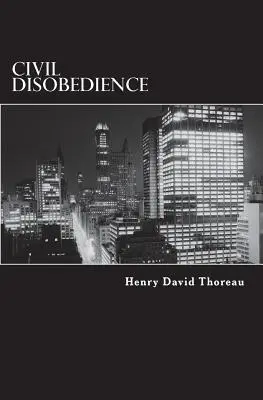 Disobbedienza civile: Resistenza al governo civile - Civil Disobedience: Resistance to Civil Government