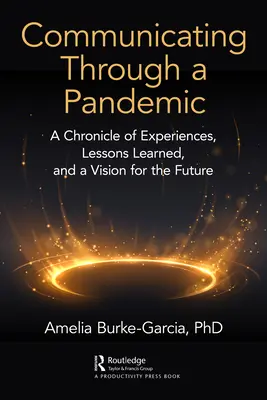 Comunicare attraverso una pandemia: Cronaca di esperienze, lezioni apprese e una visione per il futuro - Communicating Through a Pandemic: A Chronicle of Experiences, Lessons Learned, and a Vision for the Future