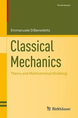 Meccanica classica: Teoria e modellazione matematica - Classical Mechanics: Theory and Mathematical Modeling