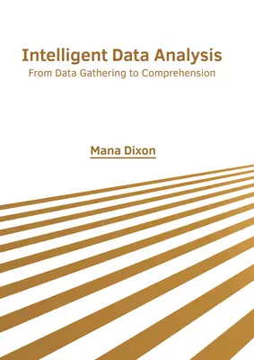 Analisi intelligente dei dati: Dalla raccolta dei dati alla comprensione - Intelligent Data Analysis: From Data Gathering to Comprehension