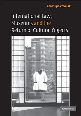 Diritto internazionale, musei e restituzione degli oggetti culturali - International Law, Museums and the Return of Cultural Objects