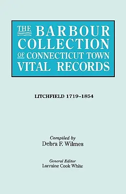 Collezione Barbour dei documenti vitali delle città del Connecticut. Volume 23: Litchfield 1719-1854 - Barbour Collection of Connecticut Town Vital Records. Volume 23: Litchfield 1719-1854