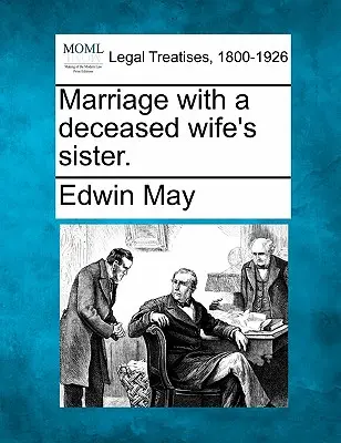 Il matrimonio con la sorella della moglie defunta. - Marriage with a Deceased Wife's Sister.