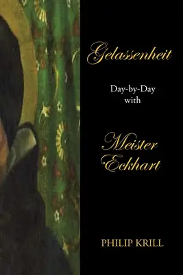 Gelassenheit: Giorno per giorno con Meister Eckhart - Gelassenheit: Day-By-Day with Meister Eckhart