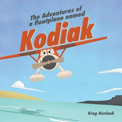 Le avventure di un idrovolante di nome Kodiak - The Adventures of a Floatplane Named Kodiak
