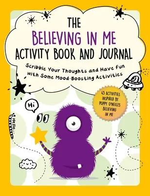 Il libro di attività e diario Credere in me: Scarabocchia i tuoi pensieri e divertiti con alcune attività che stimolano l'umore - The Believing in Me Activity Book and Journal: Scribble Your Thoughts and Have Fun with Some Mood-Boosting Activities