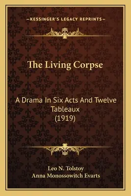 Il cadavere vivente: Dramma in sei atti e dodici quadri (1919) - The Living Corpse: A Drama In Six Acts And Twelve Tableaux (1919)