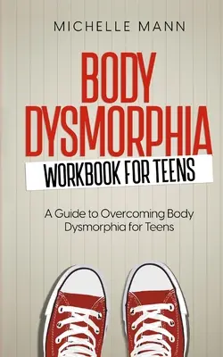 Manuale di lavoro sulla dismorfia corporea per adolescenti: Un viaggio guidato verso l'accettazione di sé e l'emancipazione - Body Dysmorphia Workbook for Teens: A Guided Journey to Self-Acceptance and Empowerment