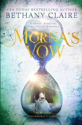 Il voto di Morna: Un dolce romanzo scozzese di viaggio nel tempo - Morna's Vow: A Sweet, Scottish, Time Travel Romance