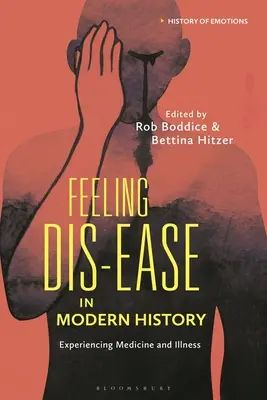 Sentire il malessere nella storia moderna: Sperimentare la medicina e la malattia - Feeling Dis-ease in Modern History: Experiencing Medicine and Illness