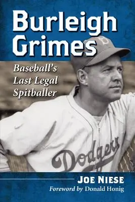 Burleigh Grimes: L'ultimo sputatore legale del baseball - Burleigh Grimes: Baseball's Last Legal Spitballer