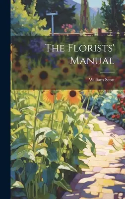 Il manuale del fiorista - The Florists' Manual