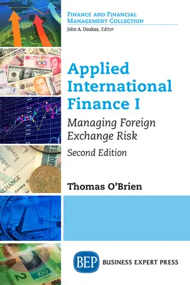 Finanza internazionale applicata I: Gestione del rischio di cambio, seconda edizione - Applied International Finance I: Managing Foreign Exchange Risk, Second Edition