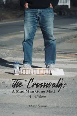 La passerella: Un uomo pazzo diventato pazzo (Memoir) - The Crosswalk: A Mad Man Gone Mad (A Memoir)