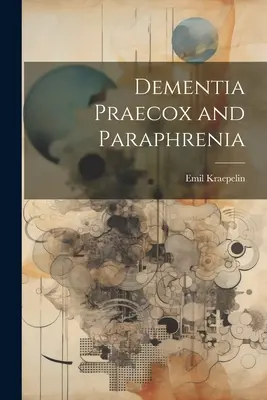 Demenza Pracica e Parafrenia - Dementia Praecox and Paraphrenia