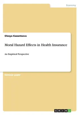 Effetti del rischio morale nell'assicurazione sanitaria: Una prospettiva empirica - Moral Hazard Effects in Health Insurance: An Empirical Perspective