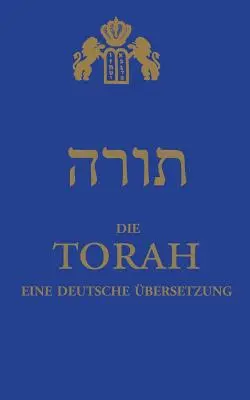 La Torah: una traduzione in lingua tedesca - Die Torah: eine deutsche bersetzung