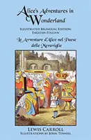 Le avventure di Alice nel paese delle meraviglie: Edizione illustrata bilingue: Inglese-Italiano - Alice's Adventures in Wonderland: Illustrated Bilingual Edition: English-Italian