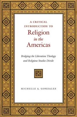 Introduzione critica alla religione nelle Americhe: Colmare il divario tra teologia della liberazione e studi religiosi - A Critical Introduction to Religion in the Americas: Bridging the Liberation Theology and Religious Studies Divide