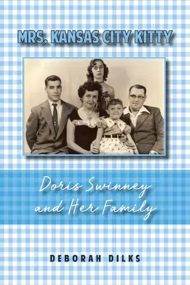 La signora Kansas City Kitty: Doris Swinney e la sua famiglia - Mrs. Kansas City Kitty: Doris Swinney and Her Family