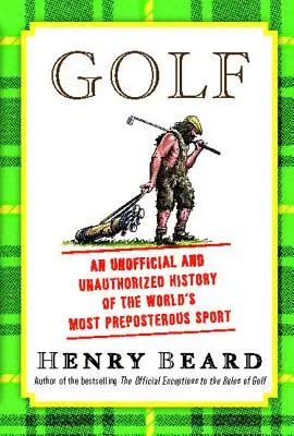 Golf: una storia non ufficiale e non autorizzata del mondo - Golf: An Unofficial and Unauthorized History of the Worl