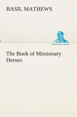 Il libro degli eroi missionari - The Book of Missionary Heroes