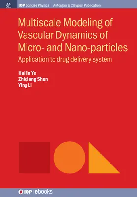 Modellazione multiscala della dinamica vascolare di micro e nanoparticelle: Applicazione ai sistemi di somministrazione di farmaci - Multiscale Modeling of Vascular Dynamics of Micro- and Nano-particles: Application to Drug Delivery System