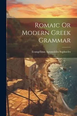 Il romanico o grammatica greca moderna - Romaic Or Modern Greek Grammar