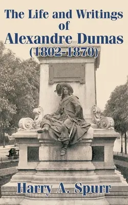 Vita e scritti di Alexandre Dumas (1802-1870) - The Life and Writings of Alexandre Dumas (1802-1870)