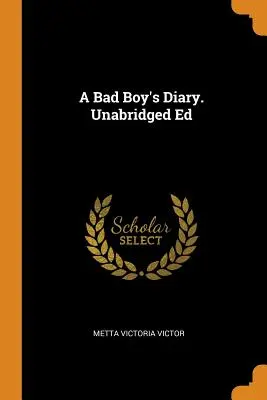 Diario di un ragazzo cattivo. Ed. integrale - A Bad Boy's Diary. Unabridged Ed