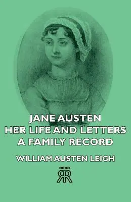 Jane Austen - La sua vita e le sue lettere - Una testimonianza di famiglia - Jane Austen - Her Life and Letters - A Family Record