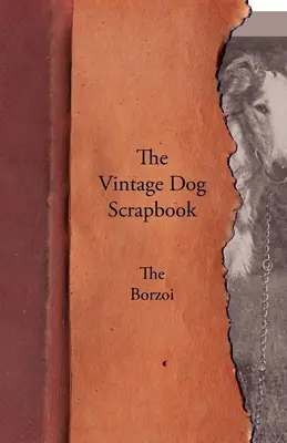 L'album di ricordi di cani d'epoca - Il Borzoi - The Vintage Dog Scrapbook - The Borzoi